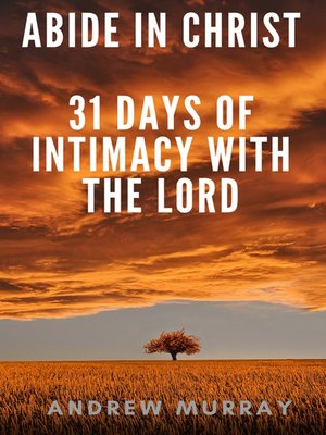 cover image of Abide in Christ--31 days of intimacy with the Lord
